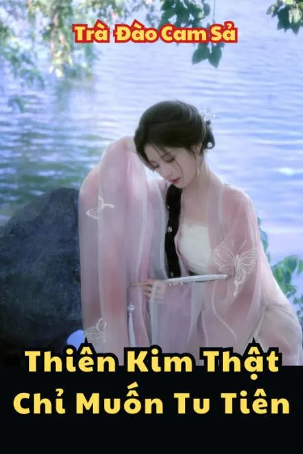 Thiên Kim Thật Chỉ Muốn Tu Tiên