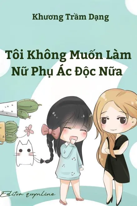 Xuyên Thư: Tôi Không Muốn Làm Nữ Phụ Ác Độc Nữa!