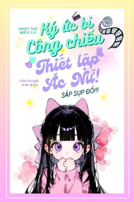 Hồi Ức Công Chiếu: Vai Ác Sụp Đổ Thiết Lập