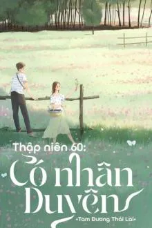 Thập Niên 60: Trọng Sinh Đổi Vận