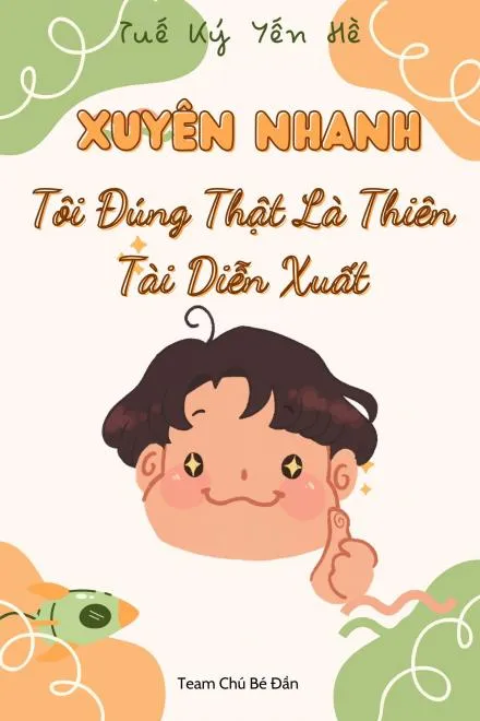 Xuyên Nhanh: Ta Đúng Thật Là Thiên Tài Diễn Xuất