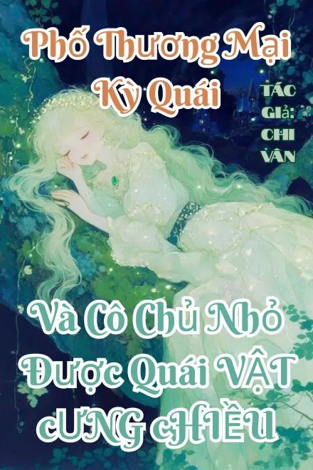 Phố Thương Mại Kỳ Quái Và Cô Chủ Nhỏ Được Quái Vật Cưng Chiều