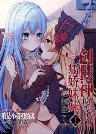 Sáng Thế Thần Bị Bệnh Kiều Muội Muội Khống Chế