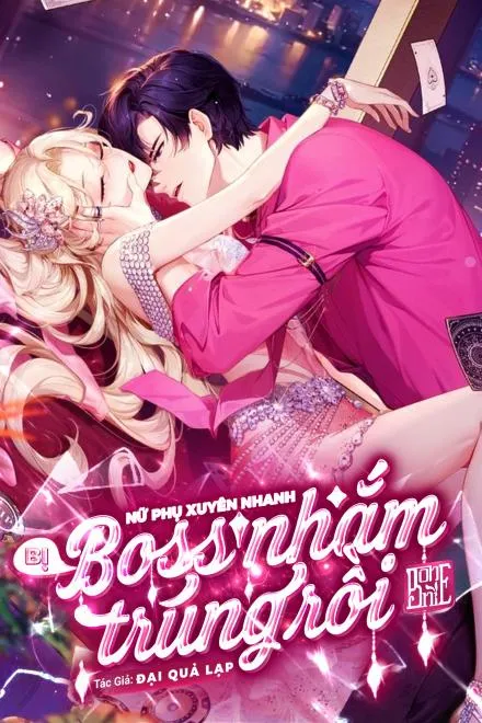 Nữ Phụ Xuyên Nhanh: Bị Boss Nhắm Trúng Rồi!