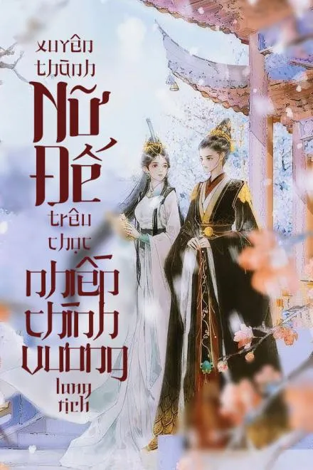 Xuyên Thành Nữ Đế: Trêu Chọc Nhiếp Chính Vương