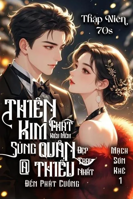 Thập Niên 70: Nàng Thiên Kim Kiều Mềm Sủng Quân Thiếu Mỹ Nam