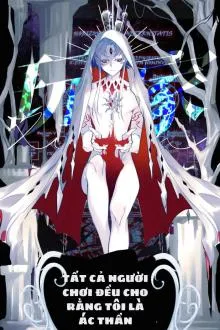 Người Chơi Đều Cho Rằng Tôi Là Tà Thần