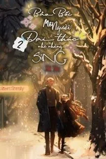 Đại Thúc Cưng Chiều: Bảo Bối Mê Người (Quyển 2)