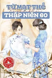 Từ Mạt Thế Xuyên Về Thập Niên 60