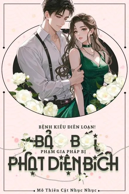 Bệnh Kiều Điên Loạn: Bảo Bối Phạm Gia Pháp Bị Phạt Diện Bích