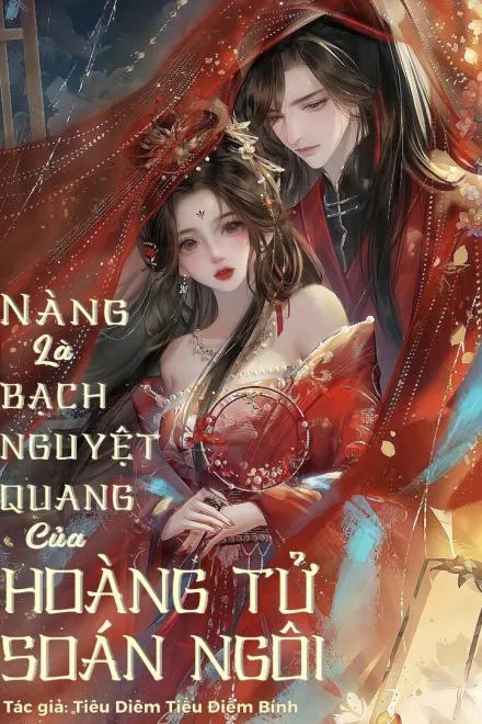 Nàng Là Bạch Nguyệt Quang Của Hoàng Tử Đoạt Vị