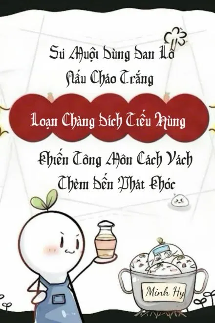 Sư Muội Đan Lô Nấu Cháo Khiến Tông Môn Cách Vách Thèm Khóc