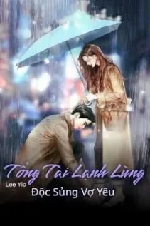 Tổng Tài Lạnh Lùng Độc Sủng Vợ Yêu