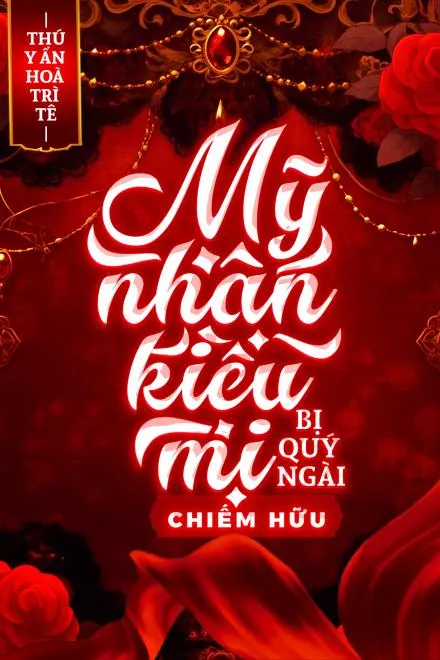 Mỹ Nhân Kiều Mị Bị Quý Ngài Chiếm Hữu