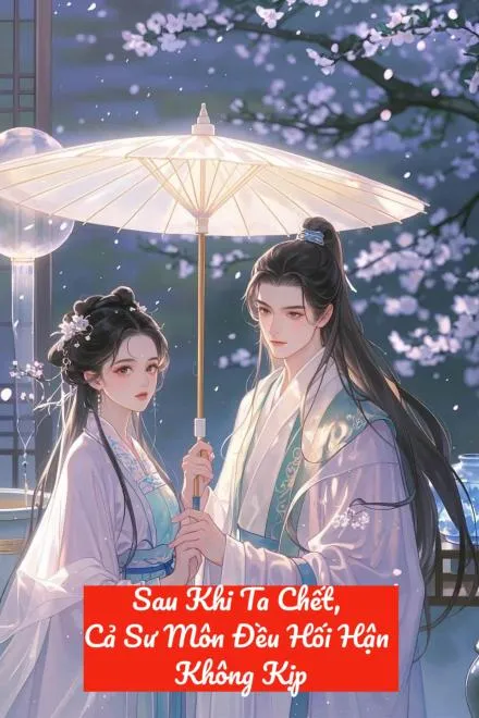 Trọng Sinh: Sư Môn Hối Hận Không Kịp