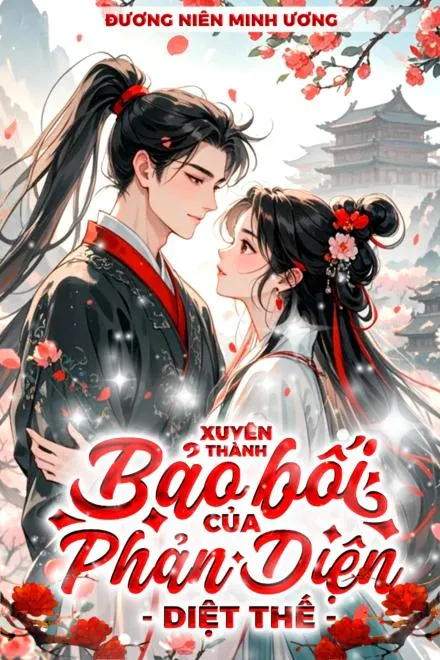 Xuyên Thành Bảo Bối Của Phản Diện Diệt Thế