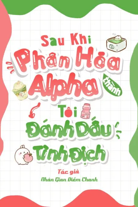 Sau Khi Phân Hóa Thành A, Tôi Đánh Dấu Tình Địch