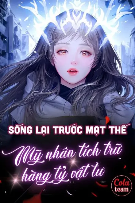 Sống Lại Trước Mạt Thế: Mỹ Nhân Bị Ngọng Tích Trữ Vật Tư