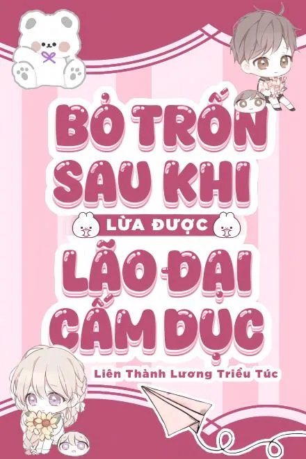 Lừa Lão Đại Cấm Dục Rồi Trốn