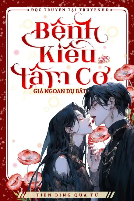 Bệnh Kiều Tâm Cơ: Giả Ngoan Dụ Bắt