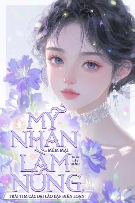 Mỹ Nhân Làm Nũng: Trái Tim Đại Lão Đập Điên Loạn