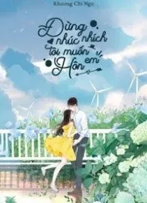 Đừng Nhúc Nhích, Tôi Muốn Hôn Em