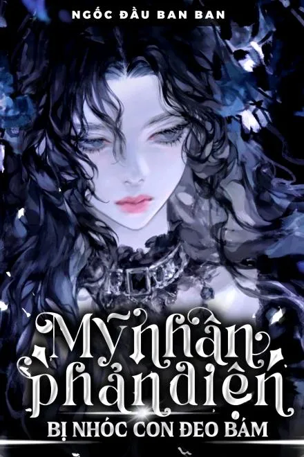 Mỹ Nhân Phản Diện Bị Nhóc Con Đeo Bám