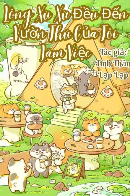 Lông Xù Xù Đều Đến Vườn Thú Của Tôi Làm Việc