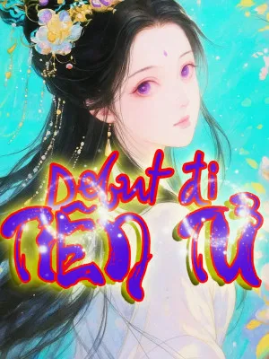Debut Đi, Tiên Tử!