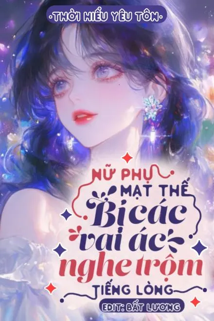 Mạt Thế Nữ Phụ: Vai Ác Nghe Lén Nội Tâm