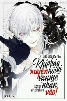 Khi Pháo Hôi Bị Vạn Nhân Mê Xuyên Vào!