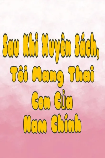 Xuyên Sách: Mang Thai Con Của Nam Chính