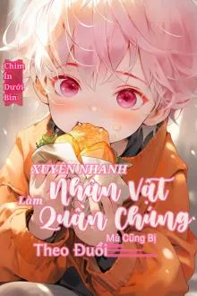 Xuyên Nhanh: Làm Nhân Vật Quần Chúng Mà Cũng Bị Theo Đuổi