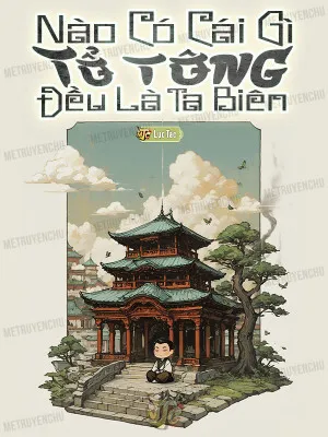 Tổ Tông Nhà Ta Đều Do Ta Bịa