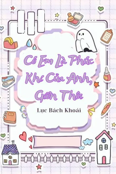 Phúc Khí Của Anh Là Em... Giỡn Thôi