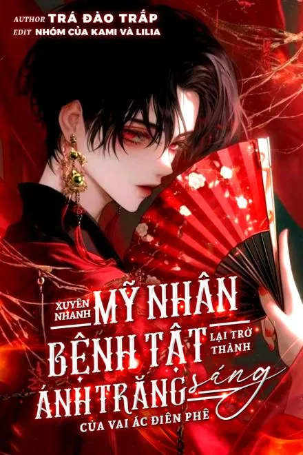 Xuyên Nhanh: Mỹ Nhân Bệnh Tật Là Ánh Trăng Sáng Của Vai Ác Điên Phê