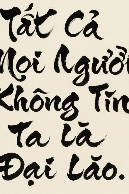 Ta Là Đại Lão, Chẳng Ai Tin