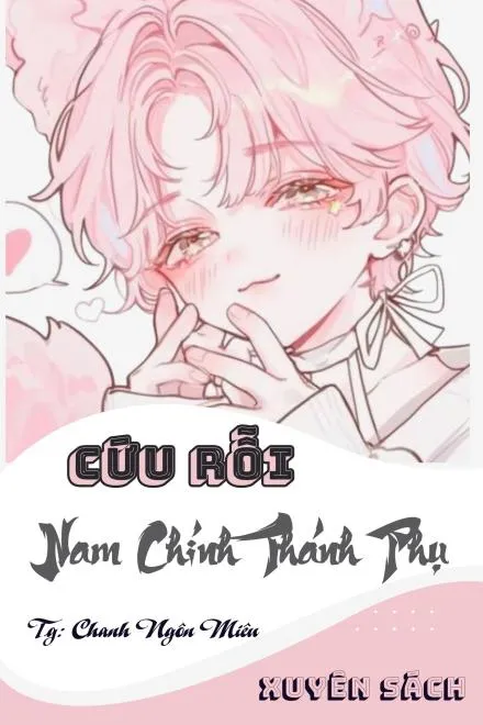 Xuyên Sách: Cứu Vớt Nam Chủ Thánh Phụ (Nhưng Hắn Là Kẻ Điên)