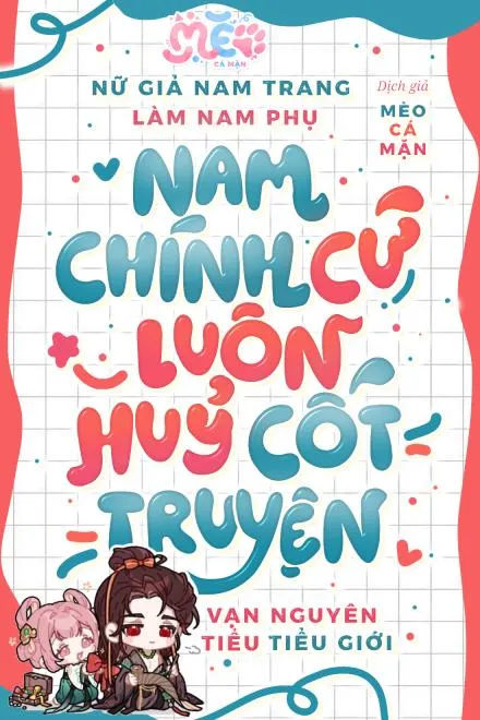 Nữ Giả Nam Trang Làm Nam Phụ: Nam Chính Liên Tục Phá Hoại Cốt Truyện