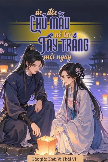 Chủ Mẫu Độc Ác Mỗi Ngày Đều Tìm Cách Tẩy Trắng