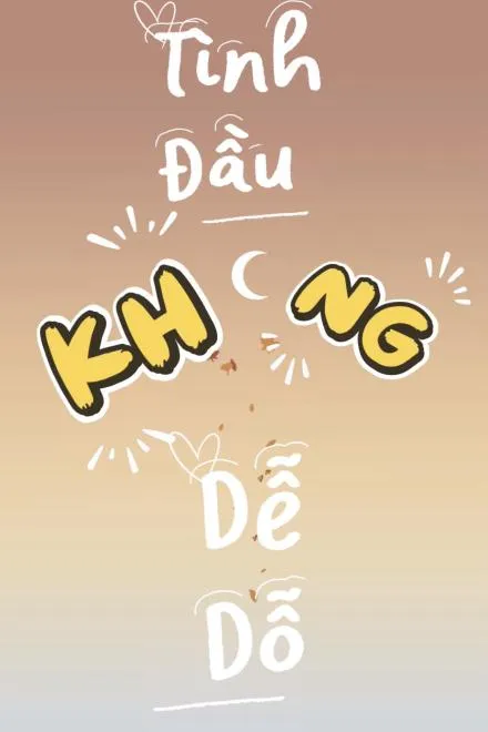 Tình Đầu Không Dễ Dỗ