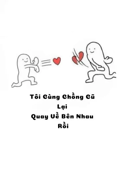 Ta Cùng Chồng Cũ Quay Lại Bên Nhau