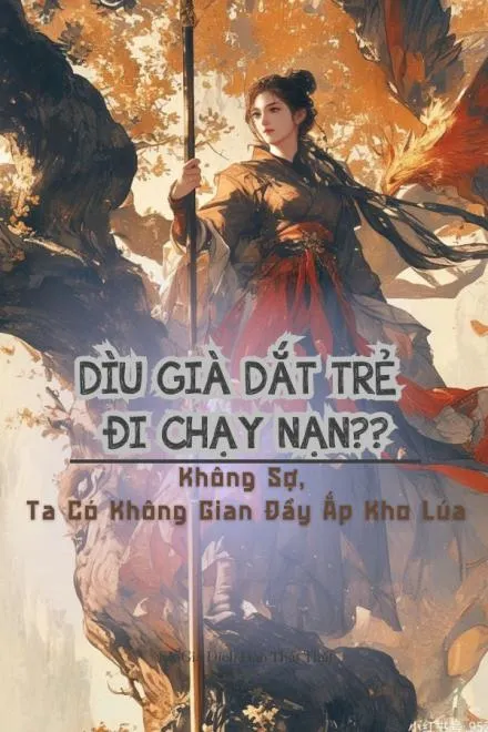 Dìu Già Dắt Trẻ Chạy Nạn: Không Sợ, Ta Có Kho Vũ Khí