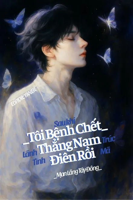 Sau Khi Tôi Bệnh Chết, Trúc Mã Lạnh Lùng Hóa Điên