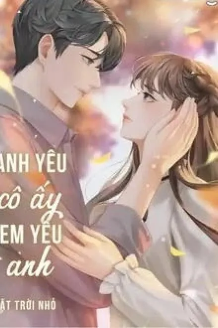 Anh Yêu Cô Ấy, Em Yêu Anh - Hôn Nhân Hợp Đồng Nghiệt Ngã