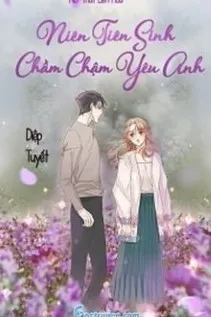 Niên Tiên Sinh, Chầm Chậm Yêu Anh