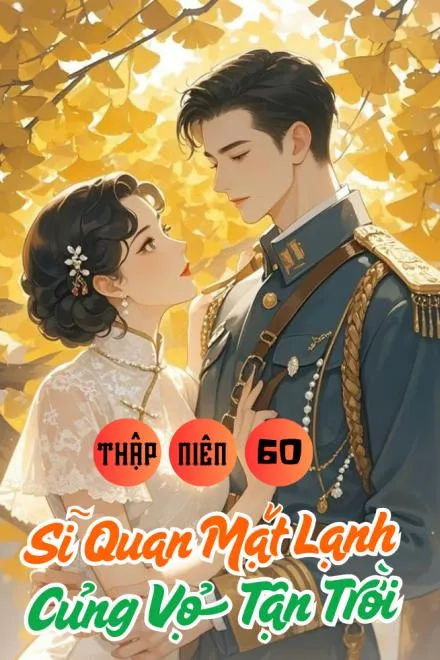 Thập Niên 60: Sĩ Quan Sủng Vợ