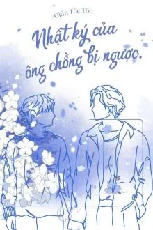 Nhật Ký Ông Chồng Bị Ngược