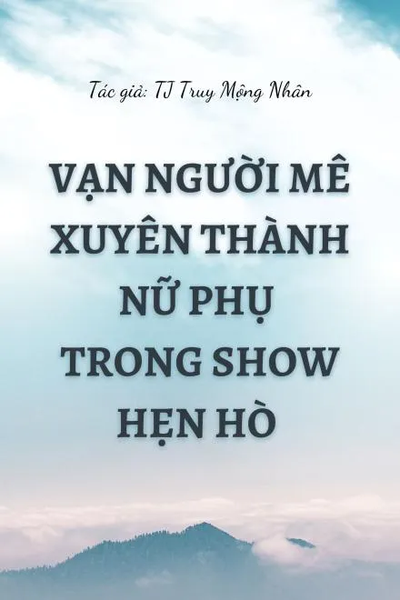 Nữ Phụ Vạn Người Mê Bùng Nổ Show Hẹn Hò