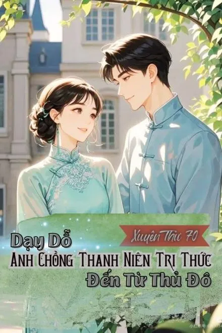 Xuyên Việt Thập Niên 70: Dạy Dỗ Tri Thức Thanh Niên